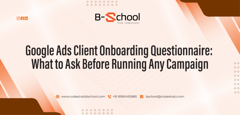 Google Ads Client Onboarding Questionnaire: What to Ask Before Running Any Campaign